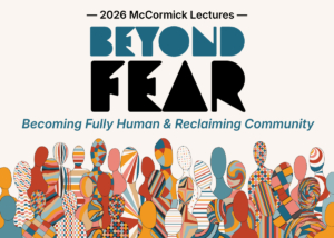 Beyond Fear -McCormick Lectures - Dr. Javier Viera